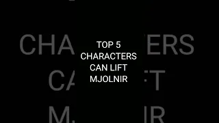 TOP 5 Characters Who Can Lift MJOLNIR