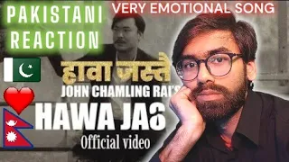 Pakistani Reaction | Hawa Jastai - John Chamling Rai | Official Music Video