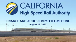 California High-Speed Rail Finance & Audit Committee, August 24, 2023