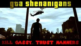 Kill Gassy. Trust Nanners. (The GTA Shenanigans w/ Friends)