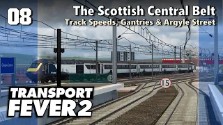 Track Speeds, Gantries & Argyle Street | Transport Fever 2 - Recreating the Scottish Central Belt #8