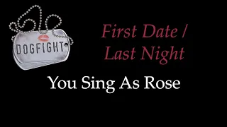 Dogfight - First Date/Last Night - Karaoke/Sing With Me: You Sing Rose