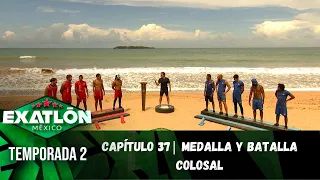 Capítulo 37 | Medalla y Batalla Colosal del Exatlón. | Temporada 2 | Exatlón México