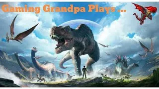 Grandpa Hunting Dinosaurs On Ark Survival Evolved - 3 New Dino's For My Collection