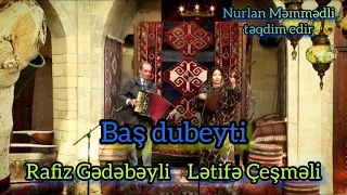 Aşıq Lətifə Çeşməli, Rafiz Gədəbəyli - Baş dubeyti #LetifeCesmeli #RafizGedebeyli #Basdubeyti #asiq