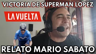 RELATO DE MARIO SABATO de la VICTORIA de SUPERMAN LOPEZ en la VUELTA ESPAÑA 2021