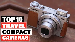 Best Compact Cameras For Travel 2024  [Top 10 Picks Reviewed]