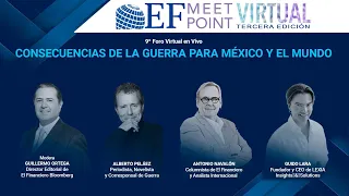 EF Meet point. Consecuencias de la guerra para México y el mundo