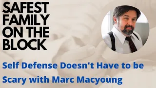 SAFETY DOESN'T HAVE TO BE SCARY with Violence Expert Marc Macyoung Pt. 2 (SFOTB S3E4)