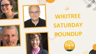 WikiTree Saturday Roundup (Jan 7, 2023)