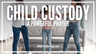 Prayer For Child Custody | Child Custody Battle Prayers