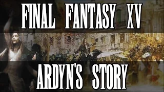 The Lore of Final Fantasy XV - Ardyn's Story