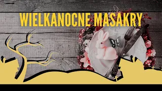 #podcast 85. Wielkanocne masakry