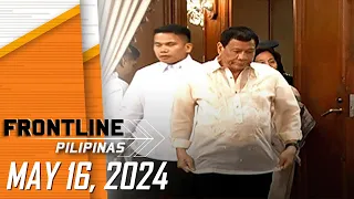 FRONTLINE PILIPINAS LIVESTREAM | May 16, 2024