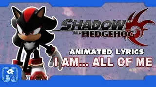 SHADOW THE HEDGEHOG "I AM... ALL OF ME" ANIMATED LYRICS