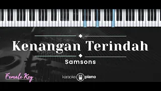 Kenangan Terindah – Samsons (KARAOKE PIANO - FEMALE KEY)