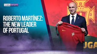 Roberto Martínez The New Leader of Portugal  | 05/22/2024 | beIN SPORTS USA