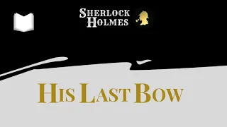 His Last Bow: The War Service of Sherlock Holmes | His Last Bow Sherlock Holmes Audiobook
