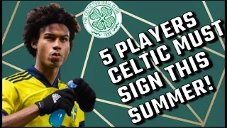 5 Players Celtic MUST Sign This Summer