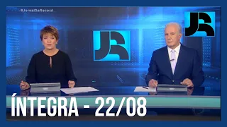 Assista à íntegra do Jornal da Record | 22/08/2022