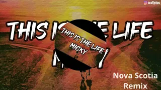 Micky - This Is The Life (Nova Scotia Remix)