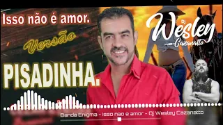 Banda Enigma - lsso não é amor -  Versão piseiro - Setembro 2021 - Dj Wesley Cazanatto