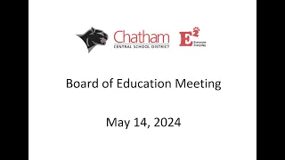 Board of Education Meeting - May 14, 2024 - Chatham Central School District (NY)