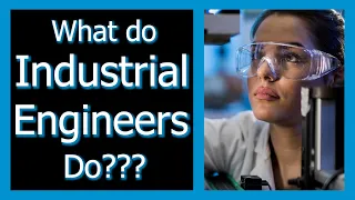 What Is Industrial Engineering? | What Do Industrial Engineers Do?