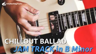 B Minor Backing Track  - Chillout Ballad Jam ☮