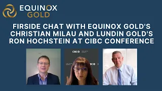 CIBC Investor Conference - Fireside Chat with Christian Milau and Ron Hochstein, CEO of Lundin Gold