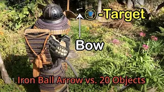 20 Powerful Destructions of Iron Ball Arrow shooting by Japanese Bow【Samurai Challenge】