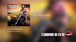 Teodoro e Sampaio - Atiradora de elite (álbum Ela Apaixonou no Motoboy) Oficial
