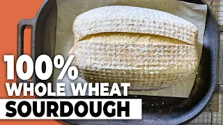 How to Make 100% Whole Wheat Sourdough | 100% Whole Wheat Sourdough Recipe