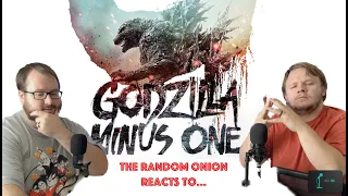 Godzilla Minus One Trailer Reaction and Discussion "The Random Onion Reacts to..."