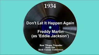 1934 Freddy Martin (as ‘Eddie Jackson’) - Don’t Let It Happen Again (Elmer Feldkamp, vocal)