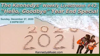 The Kennedys' Show #42 "Hello, Goodbye" 2020 Year End Special Livestream