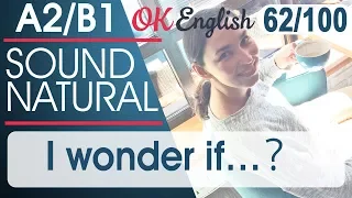 62/100 I wonder if - Мне бы хотелось знать 🇺🇸 Разговорный английский язык | OK English