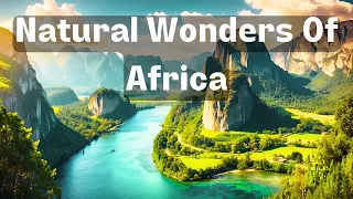 Discover 15 Of The Greatest Wonders Of Africa | Africa Travel Video Guide in 2024
