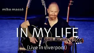 In My Life (Live in Liverpool) (acoustic Beatles cover) - Mike Massé