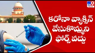 Covid-19: Nobody can be forced to get vaccinated, says Supreme Court - TV9