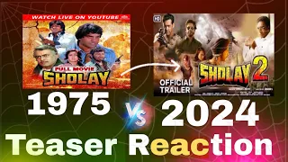 Sholey 2  teaser trailer reaction 2024 vs 1975