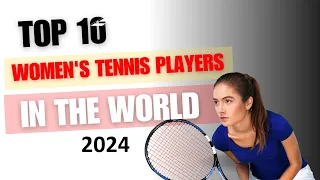 Top 10 Women's Tennis Players in the World in 2024