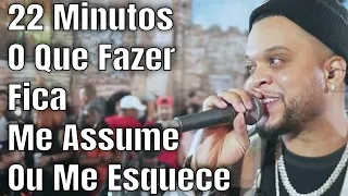 Jefinho Exalta, Nego Branco, Ricardinho Souza,22 Minutos, O que Fazer, Fica, Me assume ou me esquece