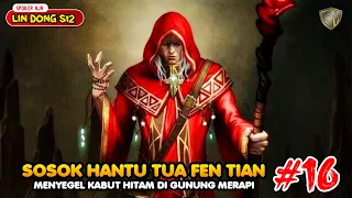 Wu Dong Qian Kun Season 12 Eps 16 - Hantu Tua Fen Tian