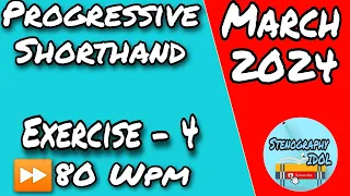 Exercise - 4 || 80 Wpm || March 2024 || Progressive Shorthand Dictation ||