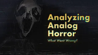 Analyzing Analog Horror: What Went Wrong?