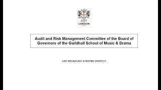 Audit and Risk Management Committee of the Guildhall School of Music and Drama - 01/02/22