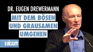 Eugen Drewermann: Wie mit dem Bösen und Grausamen in der Welt umgehen? | Vortrag | VAKUUM