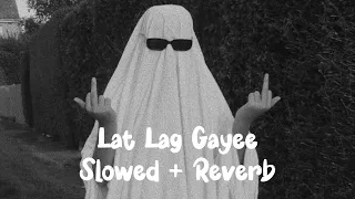 Lat Lag Gayee ( Slowed + Reverb ) || Saif Ali khan || || Jacqueline fernandez||