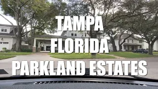 DRIVING TOUR TAMPA FLORIDA PARKLAND ESTATES PROMINENT NEIGHBORHOOD HUGE HOUSES (NARRATED)